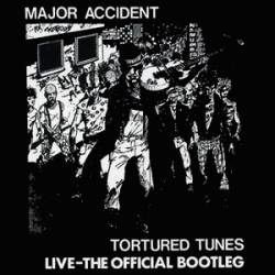 Major Accident : Tortured Tunes (Live the Official Bootleg)